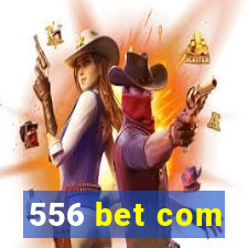 556 bet com